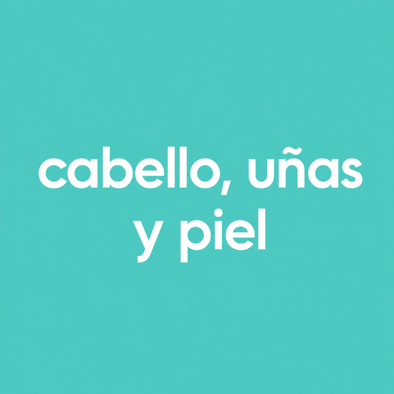 Cabello, piel, uñas